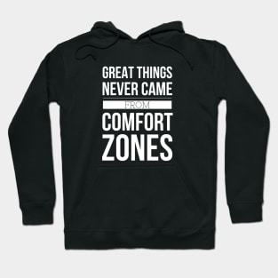 Great Things Never Came From Comfort Zones - Motivational Words Hoodie